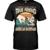 Cats Shirt - I Aksed God For A True Friend So He Gave Me A American Shorthair