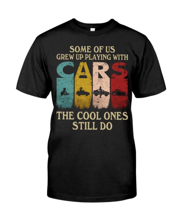 Hot Rod T Shirts Hoodie Sweatshirt with Quote Grew Up Playing with Cars for Hot Rod Lovers