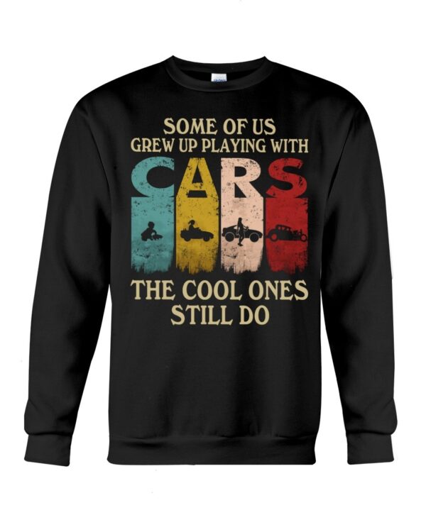 Hot Rod T Shirts Hoodie Sweatshirt with Quote Grew Up Playing with Cars for Hot Rod Lovers