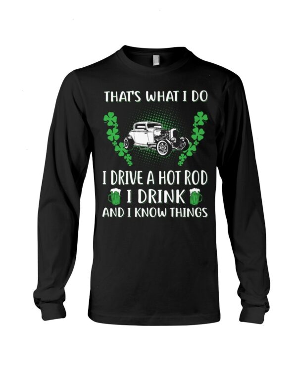 Hot Rod T Shirts Hoodie Sweatshirt with Quote I Drink And I Know Things for Hot Rod Lovers