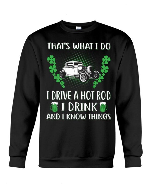 Hot Rod T Shirts Hoodie Sweatshirt with Quote I Drink And I Know Things for Hot Rod Lovers