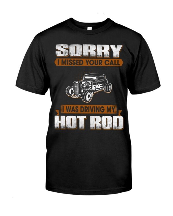 Hot Rod T Shirts Hoodie Sweatshirt with Quote Sorry I Missed Your Call for Hot Rod Lovers