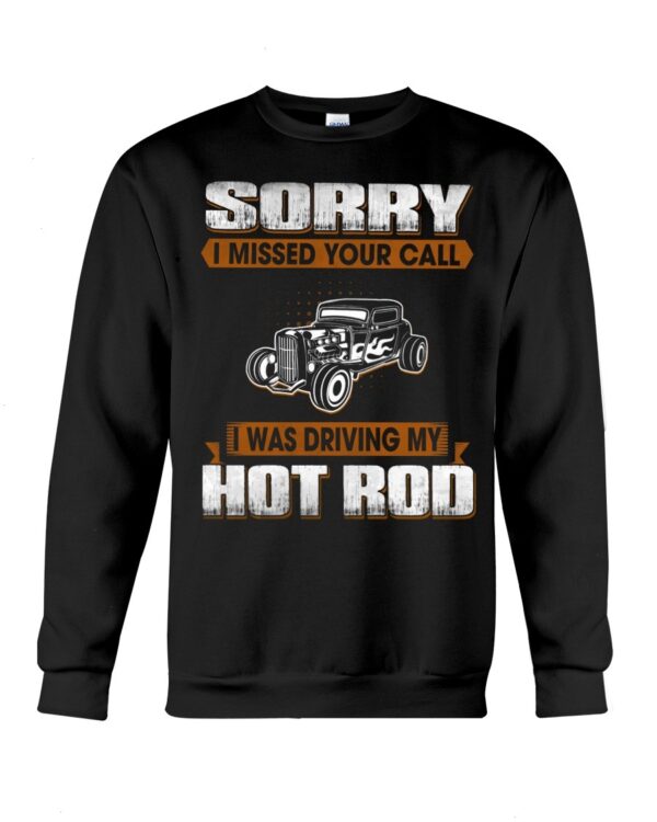 Hot Rod T Shirts Hoodie Sweatshirt with Quote Sorry I Missed Your Call for Hot Rod Lovers