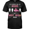 Hot Rod T Shirts Hoodie Sweatshirt with Quote in A World Full of Moms for Hot Rod Lovers