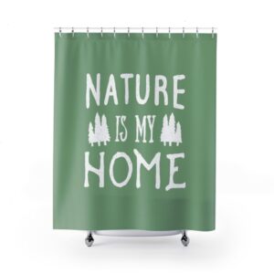 Shower Curtain Nature is My Home for Bathroom Decor, Home Decor