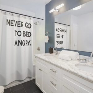 Shower Curtain - Never Go To Bed Angry for Bathroom Decor, Home Decor