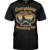 Snowboarding Shirt Sweatshirt Hoodie with Quote Everything Will Kill You So Choose Something Fun