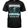 Snowboarding Shirt Sweatshirt Hoodie with Quote I Go Snowboarding Because Punching People Is Frowned Upon For Snowboarding Lovers