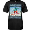Snowboarding Shirt Sweatshirt Hoodie with Quote I Just Want To Go Snowboarding