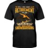 Snowboarding Shirt Sweatshirt Hoodie with Quote I Plan To Go Snowboarding Gift For Snowboarding Lovers