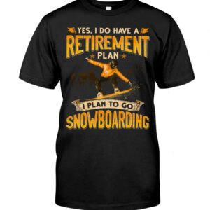 Snowboarding Shirt Sweatshirt Hoodie with Quote I Plan To Go Snowboarding Gift For Snowboarding Lovers