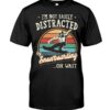 Snowboarding Shirt Sweatshirt Hoodie with Quote I'm Not Easily Distracted By Snowboarding...Oh Wait