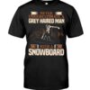 Snowboarding Shirt Sweatshirt Hoodie with Quote Never Underestimate A Grey Haired Man With A Snowboard