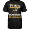 Snowboarding Shirt Sweatshirt Hoodie with Quote Nobody's Perfect But If You Can Go Snowboarding You're Pretty Close