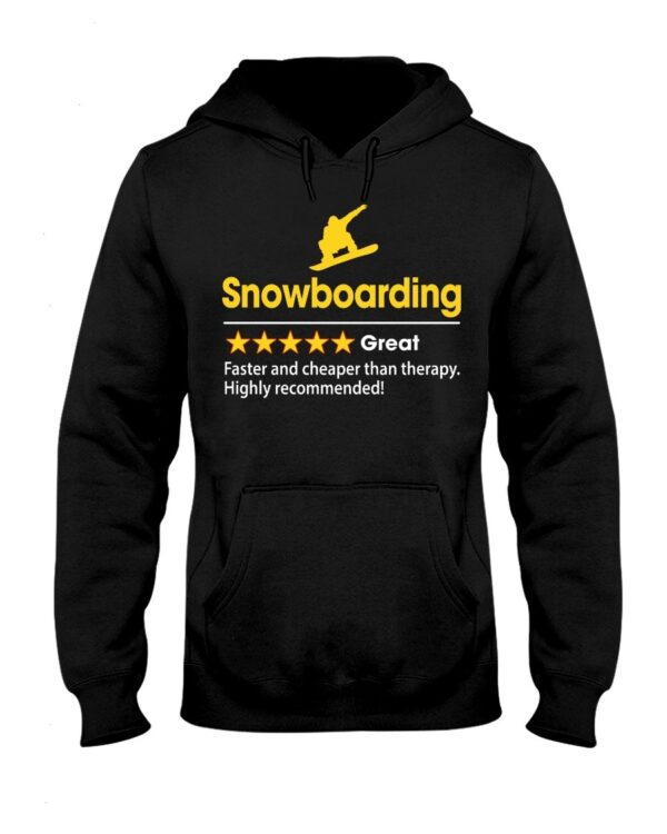 Snowboarding Shirt Sweatshirt Hoodie with Quote Snowboarding Great Faster And Cheaper Than Therapy