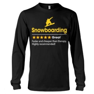 Snowboarding Shirt Sweatshirt Hoodie with Quote Snowboarding Great Faster And Cheaper Than Therapy