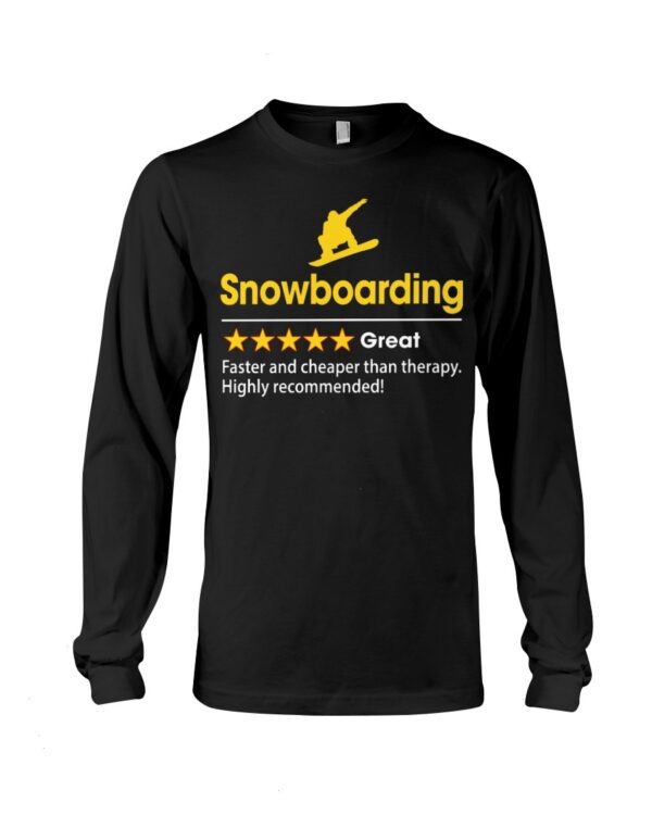 Snowboarding Shirt Sweatshirt Hoodie with Quote Snowboarding Great Faster And Cheaper Than Therapy