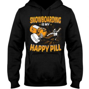 Snowboarding Shirt Sweatshirt Hoodie with Quote Snowboarding Is My Happy Pill