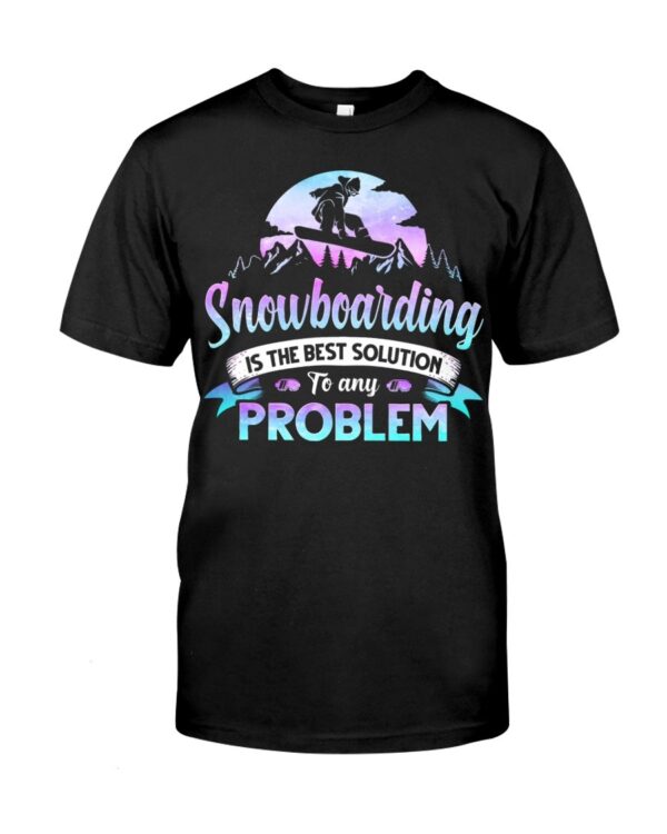 Snowboarding Shirt Sweatshirt Hoodie with Quote Snowboarding Is The Best Solution To Any Problem For Snowboarding Lovers