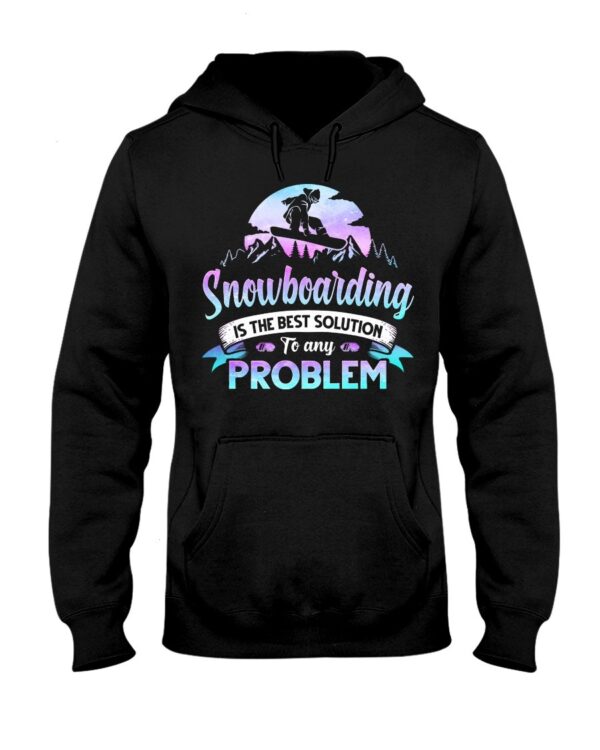 Snowboarding Shirt Sweatshirt Hoodie with Quote Snowboarding Is The Best Solution To Any Problem For Snowboarding Lovers