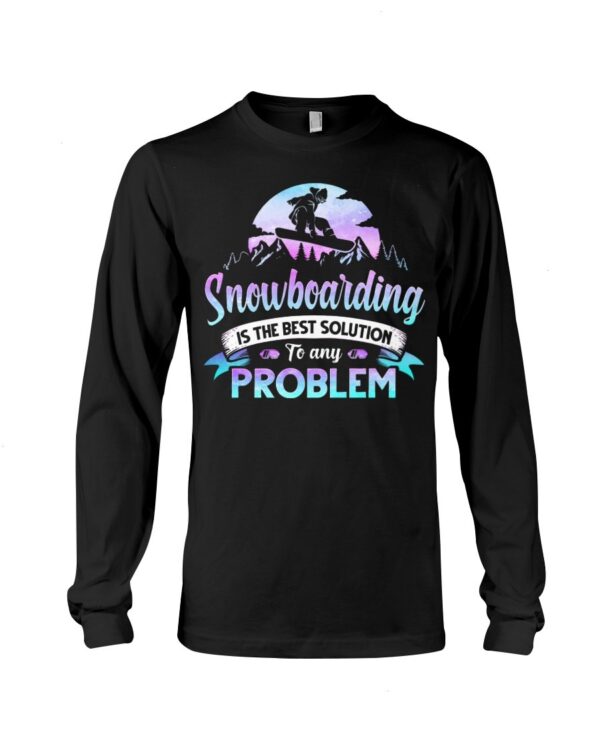 Snowboarding Shirt Sweatshirt Hoodie with Quote Snowboarding Is The Best Solution To Any Problem For Snowboarding Lovers