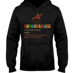 Snowboarding Shirt Sweatshirt Hoodie with Quote Snowboarding Noun 1.Official Sport Of The Coolest People On The Planet