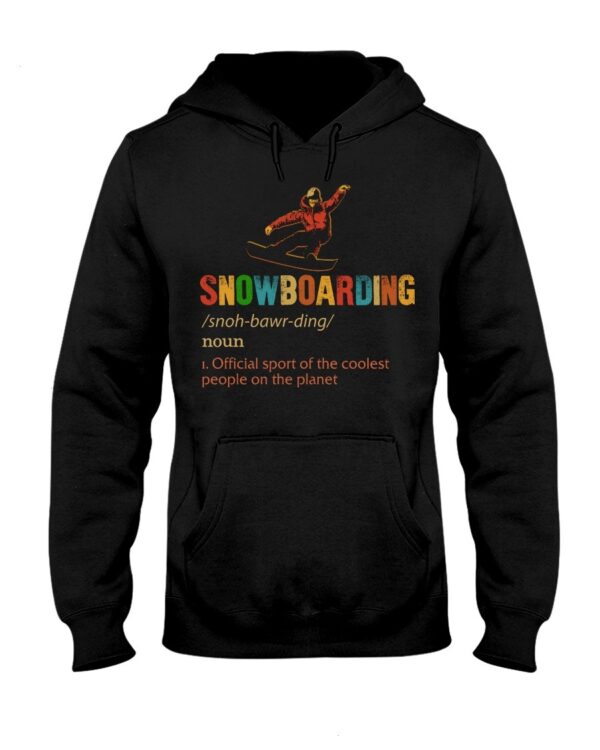Snowboarding Shirt Sweatshirt Hoodie with Quote Snowboarding Noun 1.Official Sport Of The Coolest People On The Planet