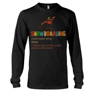 Snowboarding Shirt Sweatshirt Hoodie with Quote Snowboarding Noun 1.Official Sport Of The Coolest People On The Planet
