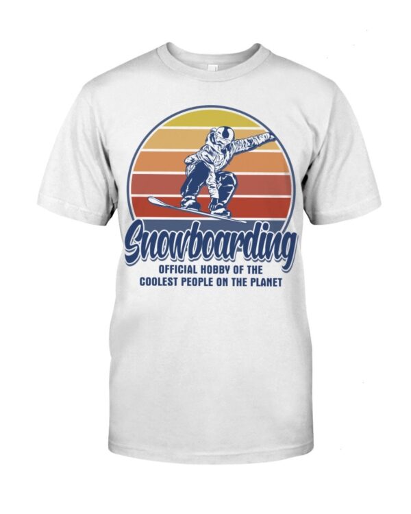 Snowboarding Shirt Sweatshirt Hoodie with Quote Snowboarding Official Hobby Of The Coolest People On The Planet
