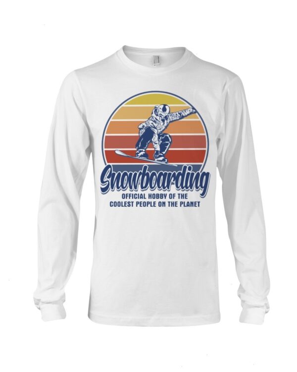 Snowboarding Shirt Sweatshirt Hoodie with Quote Snowboarding Official Hobby Of The Coolest People On The Planet