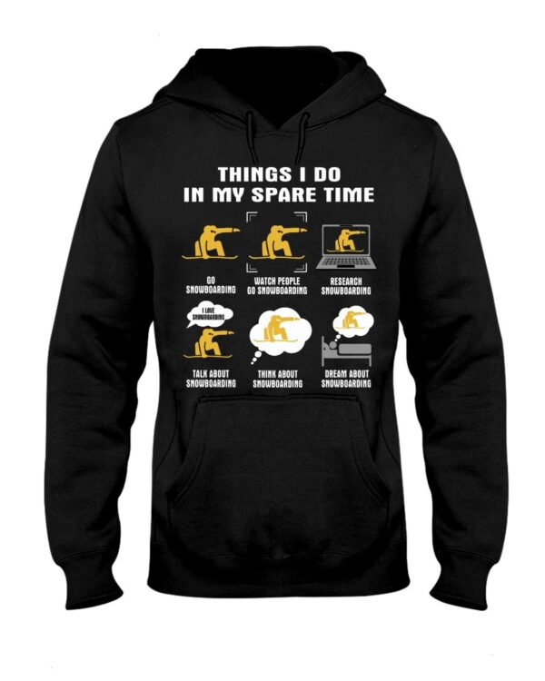 Snowboarding Shirt Sweatshirt Hoodie with Quote Things I Do In My Spare Time