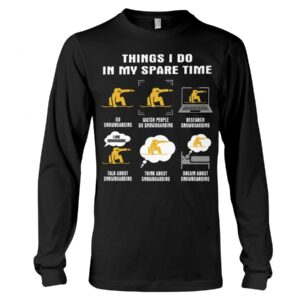 Snowboarding Shirt Sweatshirt Hoodie with Quote Things I Do In My Spare Time