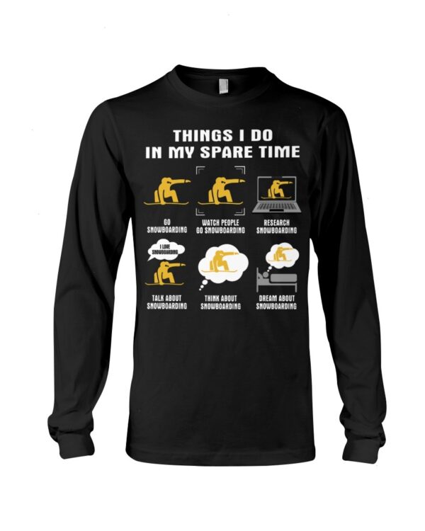 Snowboarding Shirt Sweatshirt Hoodie with Quote Things I Do In My Spare Time