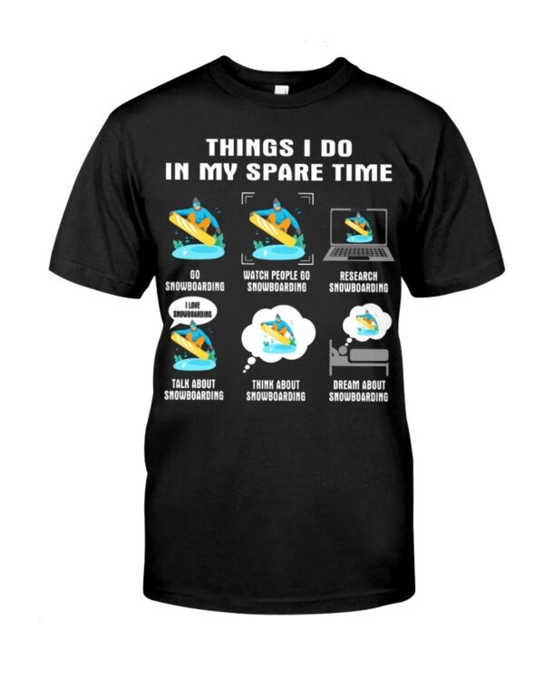 Snowboarding Shirt Sweatshirt Hoodie with Quote Things I Do In My Spare Time For Fans