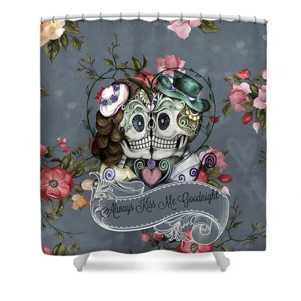 Sugar Skull Shower Curtain, Gray Rose Floral, Andquot;Always Kiss Meandquot